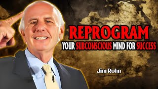 Reprogram Your Subconscious Mind for Success - Jim Rohn Motivation