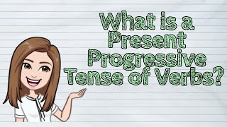 (ENGLISH) What is a Present Progressive Tense of Verbs? | #iQuestionPH