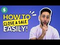 5 Ways to Close any Sale | Sales Call Tips