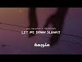 Alec Benjamin & Alessia Cara - Let Me Down Slowly مترجمة