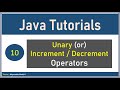 Java Tutorials : Unary (or) Increment / Decrement Operators #10