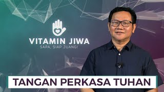 VITAMIN JIWA | TANGAN PERKASA TUHAN | Bpk. Nicholas Kurniawan