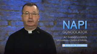 Szombati gondolatok a napi evangéliumról Vaslabán Csaba atyával – 2025.01.18.