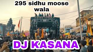 DJ KASANA | 295 SIDHU MOOSE WALA| 295 ON DJ KASANA | SIDHU TRIBUTE| DJ KASANA RISTAL GHAZIABAD