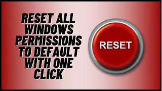 Reset All Windows Permissions To Default Settings With One Click