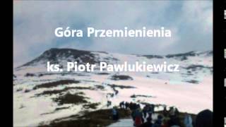 Góra Przemienienia - ks. Piotr Pawlukiewicz (audio)