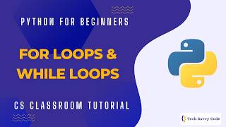 Python for Beginners: For Loops & While Loops | CS Classroom Tutorial