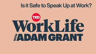 Is it Safe to Speak Up at Work? | WorkLife with Adam Grant
