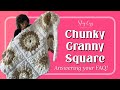 Stay Cozy | Chunky Granny Square FAQ