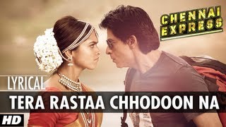 Tera Rastaa Chhodoon Na Lyrical Video Chennai Express | Shahrukh Khan, Deepika Padukone