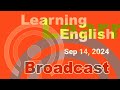 20240914 VOA Learning English Broadcast