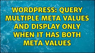 Wordpress: Query Multiple Meta Values and display only when it has both meta values (2 Solutions!!)