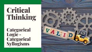 Critical Thinking - 28 - Categorical Logic - Categorical Syllogisms
