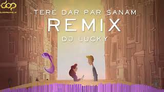 Tere Dar Par Sanam   Remix   DJ LUCKY