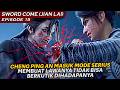 CHEN PING AN MASUK MODE SERIUS MEMBUAT LAWANYA BABAK BELUR !   - SWORD COME (JIAN LAI) EPISODE 15