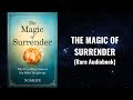 The Magic of Surrender - The More You Let Go, The Faster You Manifest Audiobook