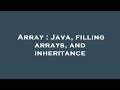 Array : Java, filling arrays, and inheritance