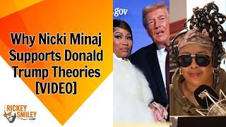 Why Nicki Minaj Supports Donald Trump Theories