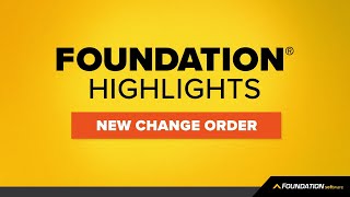 How to Create and Manage New Change Orders in FOUNDATION® | FOUNDATION Highlights