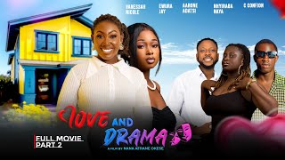 LOVE😍AND DRAMA🎭SO1 FULL MOVIE PART:2 (C CONFION, AARON ADATSI, VANESSA NICHOL, JESSICA ADU BOAHEN)