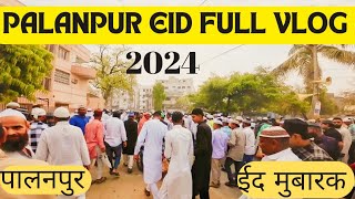 Eid Vlog 2024 || PALANPUR Eid Full Vlog | पालनपुर ईद ब्लॉग