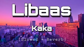 Libaas [Slowed + Reverb] - Kaka | Ginni Kapoor | Punjabi Lofi Song | @aestheticslowed3967