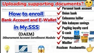 How to enroll Bank Account and E-Wallet in My.SSS • uploading supporting documents-DAEM
