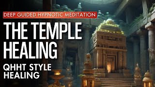 Quantum Healing | The Temple of Healing | Super Hypnotic Guided Meditation