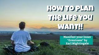How to Manifest the Life you Want! The Strangest Secret by Earl Nightingale