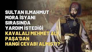 Sultan II.Mahmut Mora İsyanı Sırasında Yardım İstediği Kavalalı Mehmet Ali Paşa'nn Cevabı..