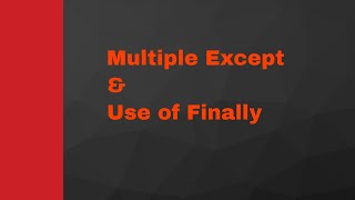 PYTHON TUTORIAL: TRY WITH MULTIPLE EXCEPT|FINALLY KEYWORD|EXCEPTION HANDLING [WITH EXAMPLE]