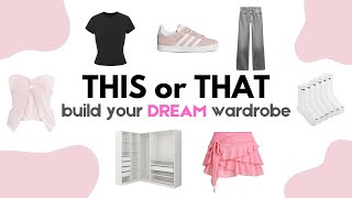 Build Your DREAM Wardrobe | THIS or THAT 👚🤍