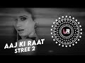 aaj ki raat stree 2 trance x dance mix dj lucifer x dj harish x dj tushar ll new viral dj song