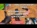 Cyclists, We Are at War. The Northern Bypass is no longer Safe for Cycling. Weaponise Yourself!