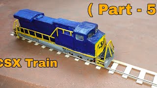 ( Part - 5 ) How to make a CSX Train model at home! Home made CSX Train model!