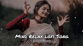 Mind Relax Lofi Song | S&R | Bollywood LOFI Nonstop 20 Minutes ♥️🥺 | Mashup Lo-Fi Hindi | Mibi Music