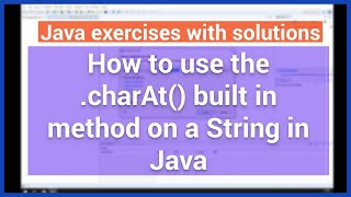 #1 Exercise using the charAt built in method in Java
