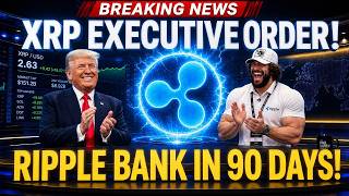 🚨 TRUMP EXECUTIVE ORDER: *RIPPLE BANK* APPROVAL 90 DAYS AWAY!? 🚨 XRP Targets Federal Banking Access!