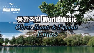 🎧 WorldㅣOliver Shanti \u0026 Friends - Emao (자유와 평화를 위하여)ㅣ