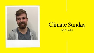 Climate Sunday - Rob Sallis