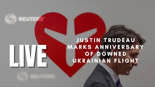 LIVE: Justin Trudeau marks anniversary of downed Ukrainian flight