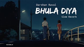 Bhula Diya - Darshan Raval | Indian Lofi Songs|Bollywood Lofi Songs| REVERBLUX