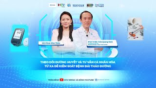 THEO DÕI ĐƯỜNG HUYẾT VÀ TƯ VẤN CÁ NHÂN HOÁ TỪ XA ĐỂ KIỂM SOÁT BỆNH ĐÁI THÁO ĐƯỜNG | UMC