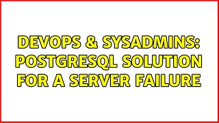 DevOps & SysAdmins: postgresql solution for a server failure