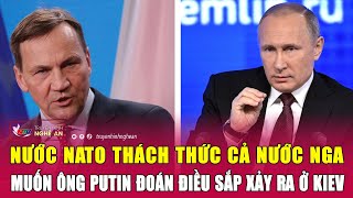 Nước NATO thách thức cả nước Nga, muốn ông Putin đoán điều sắp xảy ra ở Kiev