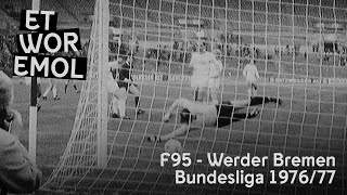 ET WOR EMOL | Fortuna Düsseldorf vs. Werder Bremen 1976/77 | F95-Historie