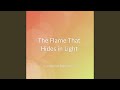 The Flame That Hides in Light