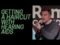 D.J. Demers - Getting your Hair Cut with Hearing Aids