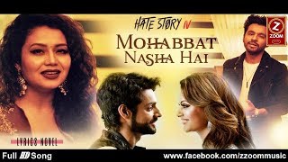 Mohabbat Nasha Hai HATE STORY 4 Video Song | Neha Kakkar, Tony Kakkar | Karan Wahi, Urvashi Rautela
