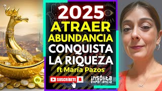 ¡GRAN TRANSFORMACIÓN en 2025! 💥 Descubre CÓMO CONQUISTAR la RIQUEZA y ATRAER ABUNDANCIA: María Pazos